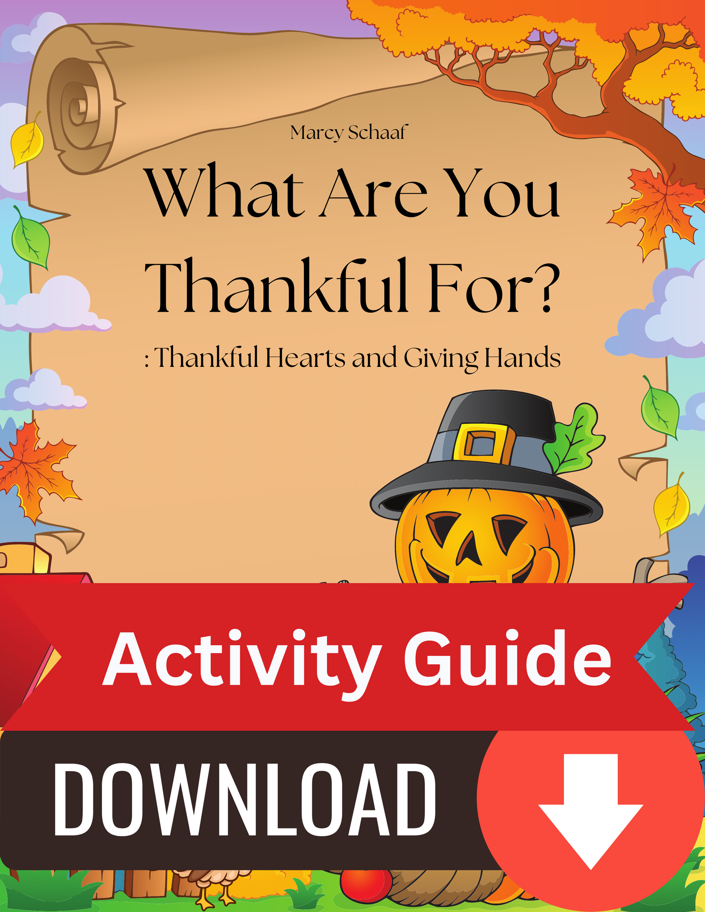 What Are You Thankful For? : Thankful Hearts and Giving Hands