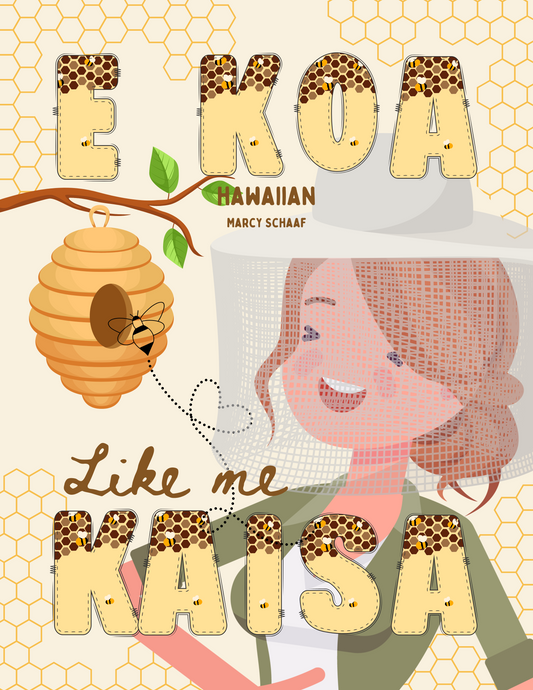 E KOA Like me Kaisa (Hawaiian) Bee Brave like Kaisa